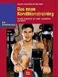 Das neue Konditionstraining. F�r alle Sportarten, f�r Kinder, Jugendliche und Aktive