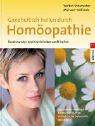 Produkt-Bild: Ganzheitlich heilen durch Hom&ouml;opathie: Beschwerden und Krankheiten sanft heilen