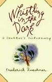 Whistling in the Dark: An ABC Theologized: A Doubter s Dictionary