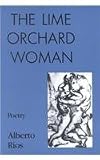 The Lime Orchard Woman : Poems (0935296778) by Rios, Alberto