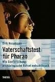 Vaterschaftstest für Pharao: Wie Genforschung archäologische Rätsel entschlüsselt
