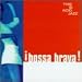 Music : Bossa Brava!