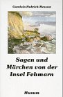 Sagen und M�rchen von der Insel Fehmarn