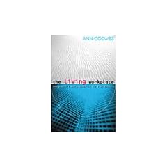 Living Workplace: Soul, Spirit, and Success in the 21st Century
