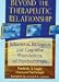 Beyond the Therapeutic Relationship: Behavioral, Biological, and Cognitive Foundations of Psychotherapy (Advances in Psychology & Mental Health)