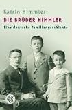 Die Brüder Himmler: Eine deutsche Familiengeschichte