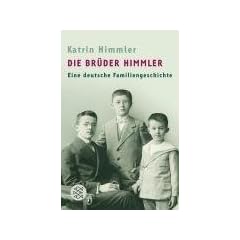 Die Br�der Himmler. Eine deutsche Familiengeschichte
