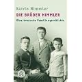 Die Br�der Himmler. Eine deutsche Familiengeschichte