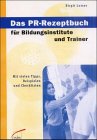 Das PR-Rezeptbuch für Bildungsinstitute und Trainer