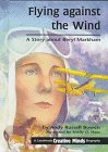 Flying Against the Wind: A Story about Beryl Markham (Creative Minds Biography)