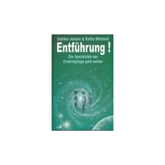 Entf�hrung!: Die Geschichte der Eindringlinge geht weiter