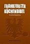 Frankfurter K�chenbibel: Die ultimative Rezeptsammlung
