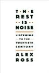 The Rest Is Noise: Listening to the Twentieth Century
