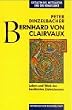 Bernhard von Clairvaux: Leben und Werk des ber�hmten Zisterziensers