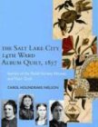The Salt Lake City 14Th Ward Album Quilt, 1857: Stories of the Relief Society Women and their Quilt