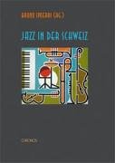 Jazz in der Schweiz. Geschichte und Geschichten