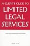A Clients Guide to Limited Legal Services: A Simple and Practical Guidebook for Family Law Litigants