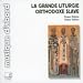 La Grande Liturgie Orthodoxe Slave