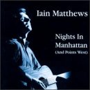Iain Matthews - Nights in Manhattan (And Points West)