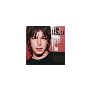 From There to Here by John Oszajca (Audio CD - 2000) - Enhanced