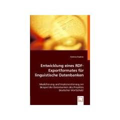 Entwicklung eines RDF-Exportformates f�r linguistische Datenbanken: Modellierung und Implementierung am Beispiel der Datenbanken des                Projektes 'Deutscher Wortschatz'