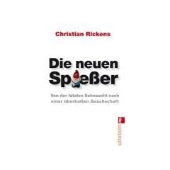 Die neuen Spie�er: Von der fatalen Sehnsucht nach einer �berholten Gesellschaft
