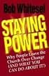 Staying Power: Why People Leave the Church over Change (And What You Can Do About It!)