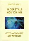 In der Stille hör\' ich ihn - Gott antwortet Dir wirklich!