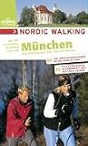  : Nordic Walking - Die sch&ouml;nsten Strecken rund um M&uuml;nchen