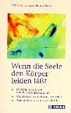Wenn die Seele den K�rper leiden l��t