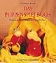 Das Puppenspielbuch: Praktische Anleitungen und Geschichten