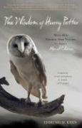 The Wisdom of Harry Potter: What Our Favorite Hero Teaches Us About Moral Choices (Updated)