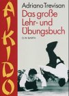 Aikido - Das gro&szlig;e Lehr- und &Uuml;bungsbuch.