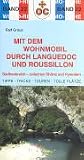  : Mit dem Wohnmobil durch Languedoc und Roussillon: S&uuml;dfrankreich - zwischen Rhone und Pyren&auml;en. Die Anleitung f&uuml;r einen Erlebnisurlaub