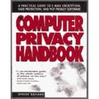 The Computer Privacy Handbook: A Practical Guide to E-Mail Encryption, Data Protection and PGP Privacy Software