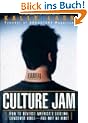 Culture Jam: How to Reverse America's Suicidal Consumer Binge--any Why We Must: How to Reverse America's Suicidal Consumer Binge - and Why We Must