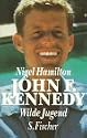 John F. Kennedy I. Wilde Jugend. Leben und Tod eines amerikanischen Pr&auml;sidenten