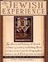 The Jewish Experience: An Illustrated History of Jewish Culture and Society Including Short Stories, Essays, Novels, Biographies, Memoirs and Other First-person Accounts
