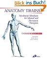 Anatomy Trains: Myofascial Meridians for Manual and Movement Therapists