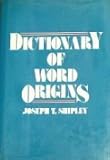 Dictionary of Word Origins (0802215572) by Shipley, Joseph