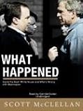 What Happened: Inside the Bush White House and Washington's Culture of Deception