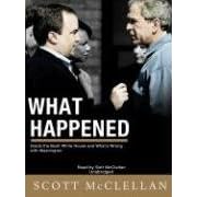 What Happened: Inside The Bush White House and Washington