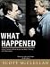 Books : What Happened: Inside The Bush White House and Washington's Culture of Deception
