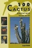 100 Cactus Argentinos/ 100 Argentinian Cactus (Guias de Identificacion)