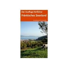 Der Ausflugs-Verf�hrer Fr�nkisches Seenland. Freizeittouren f�r Genie�er