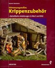 Stimmungsvolles Krippenzubeh�r. Detaillierte Anleitungen in Wort und Bild