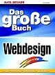 Das gro�e Buch Webdesign. Design, Navigation, Grafik, Animation