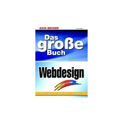 Das gro�e Buch Webdesign. Design, Navigation, Grafik, Animation