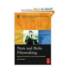 Nuts and Bolts Filmmaking: Practical Techniques for the Guerilla Filmmaker