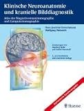 Klinische Neuroanatomie und kranielle Bilddiagnostik. Atlas der Magnetresonanztomographie und Computertomographie